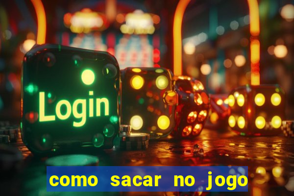 como sacar no jogo do tigrinho